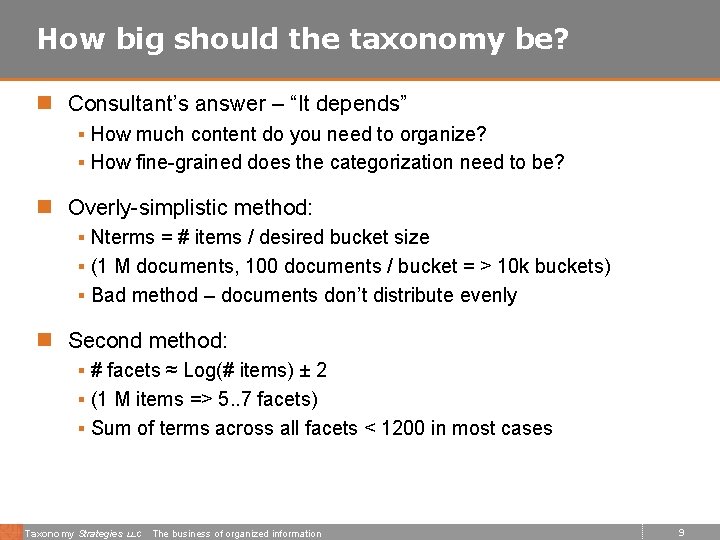 How big should the taxonomy be? n Consultant’s answer – “It depends” § How