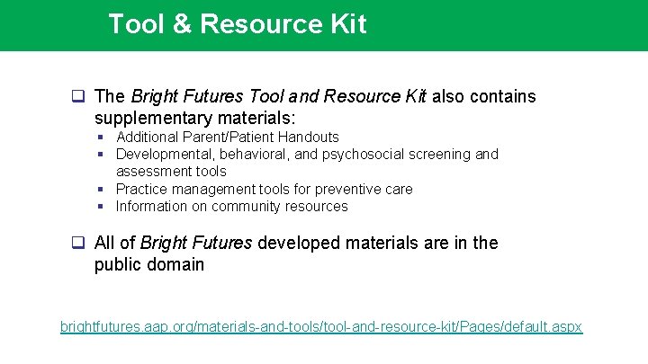 Tool & Resource Kit q The Bright Futures Tool and Resource Kit also contains