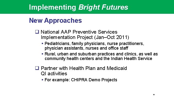 Implementing Bright Futures New Approaches q National AAP Preventive Services Implementation Project (Jan–Oct 2011)