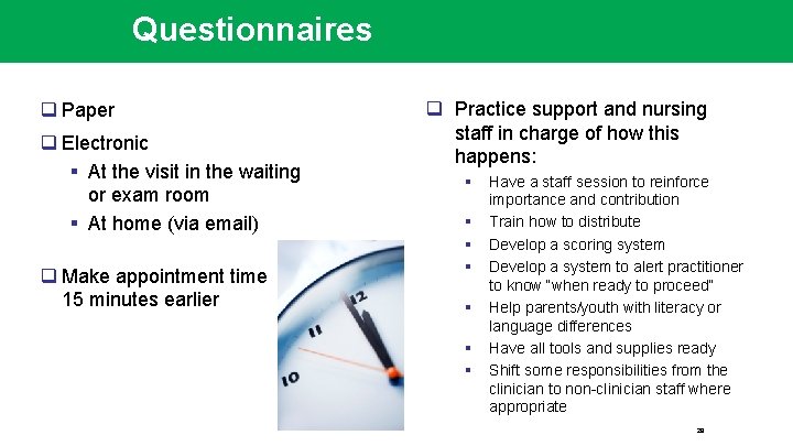 Questionnaires q Paper q Electronic § At the visit in the waiting or exam