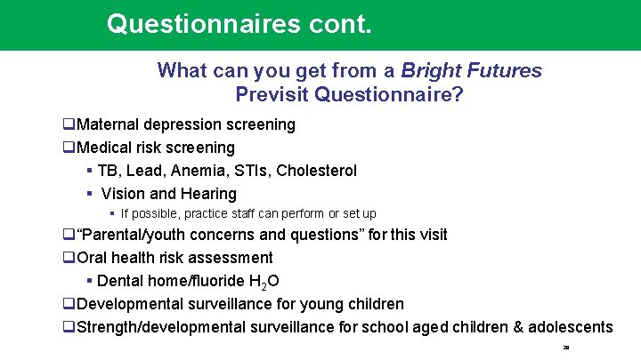 Questionnaires cont. What can you get from a Bright Futures Previsit Questionnaire? q. Maternal
