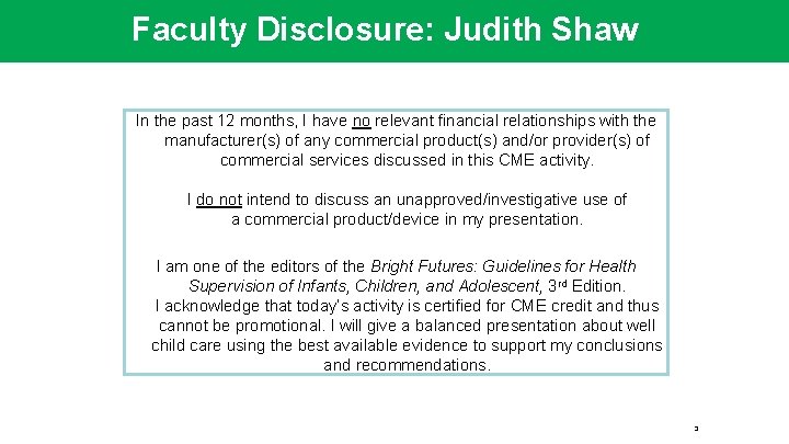 Faculty Disclosure: Judith Shaw In the past 12 months, I have no relevant financial