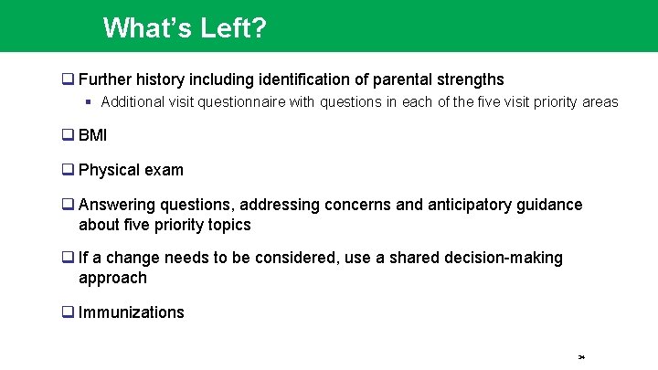 What’s Left? q Further history including identification of parental strengths § Additional visit questionnaire