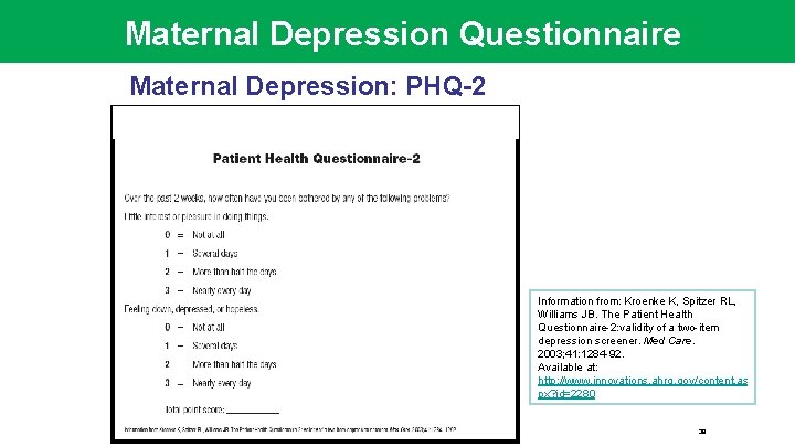 Maternal Depression Questionnaire Maternal Depression: PHQ-2 Information from: Kroenke K, Spitzer RL, Williams JB.
