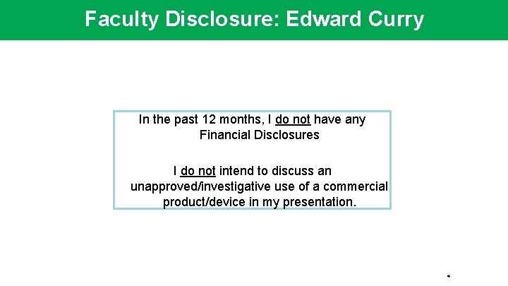 Faculty Disclosure: Edward Curry In the past 12 months, I do not have any