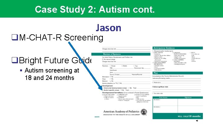 Case Study 2: Autism cont. Jason q. M-CHAT-R Screening q. Bright Future Guidelines §