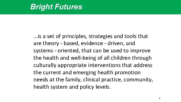 Bright Futures …is a set of principles, strategies and tools that are theory -