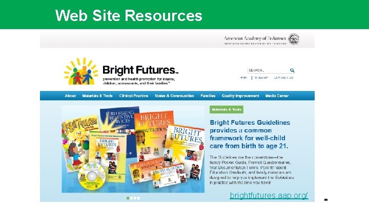 Web Site Resources brightfutures. aap. org/ 65 