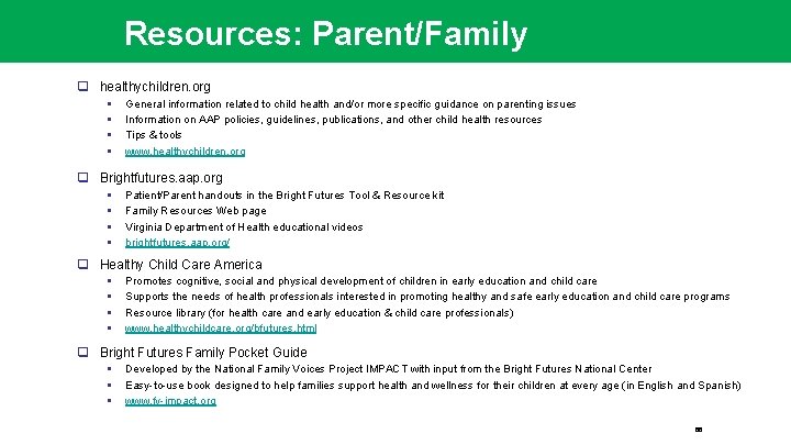 Resources: Parent/Family q healthychildren. org § § General information related to child health and/or