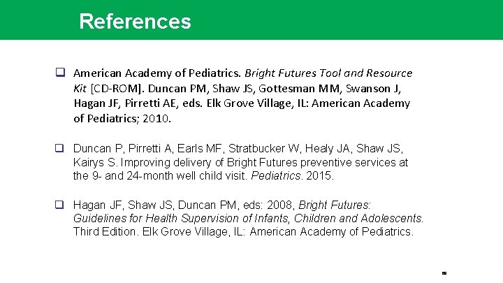 References q American Academy of Pediatrics. Bright Futures Tool and Resource Kit [CD-ROM]. Duncan