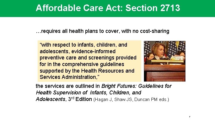 Affordable Care Act: Section 2713 …requires all health plans to cover, with no cost-sharing