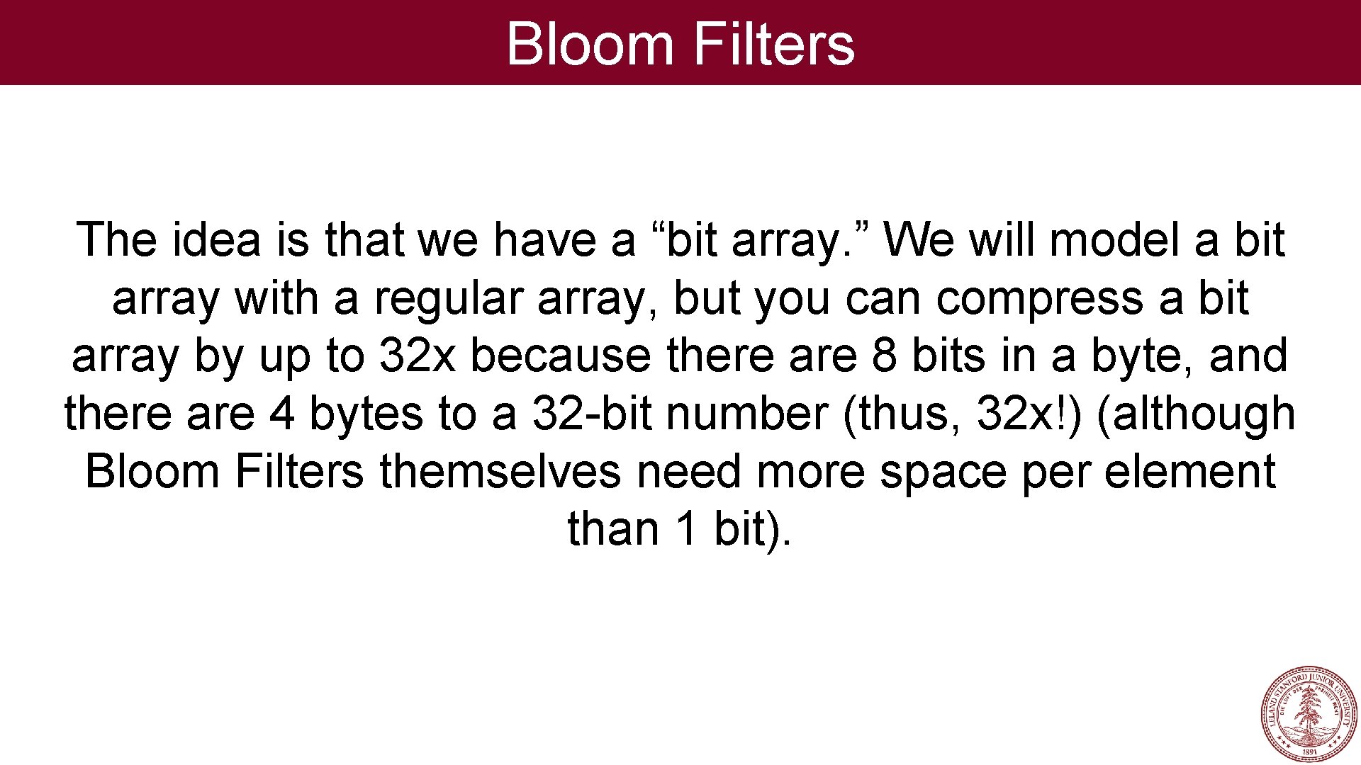 Bloom Filters The idea is that we have a “bit array. ” We will