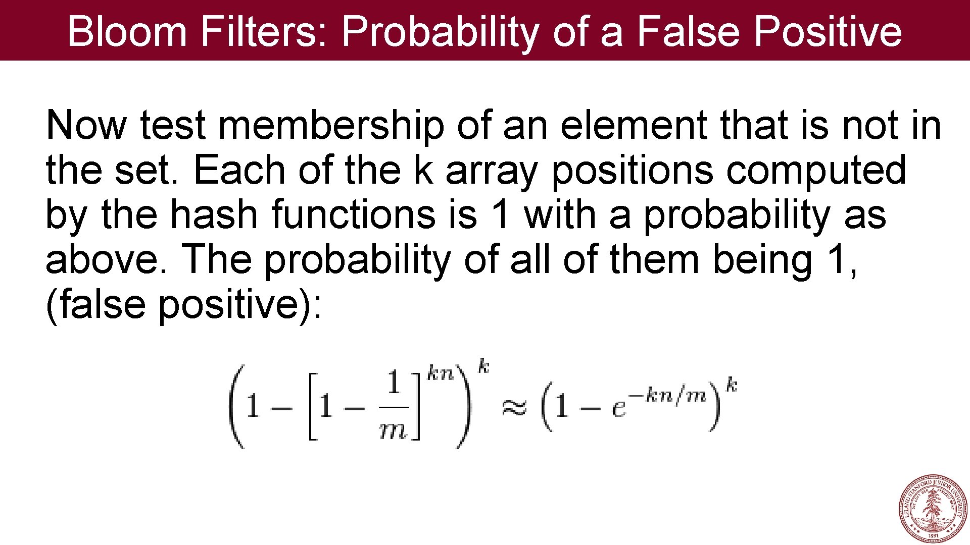 Bloom Filters: Probability of a False Positive Now test membership of an element that
