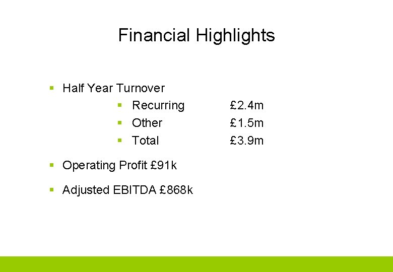 Financial Highlights § Half Year Turnover § Recurring § Other § Total § Operating
