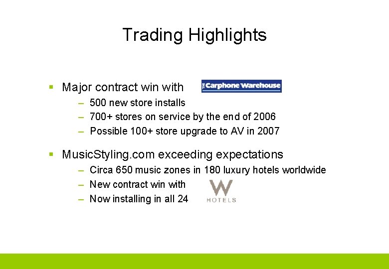Trading Highlights § Major contract win with – 500 new store installs – 700+