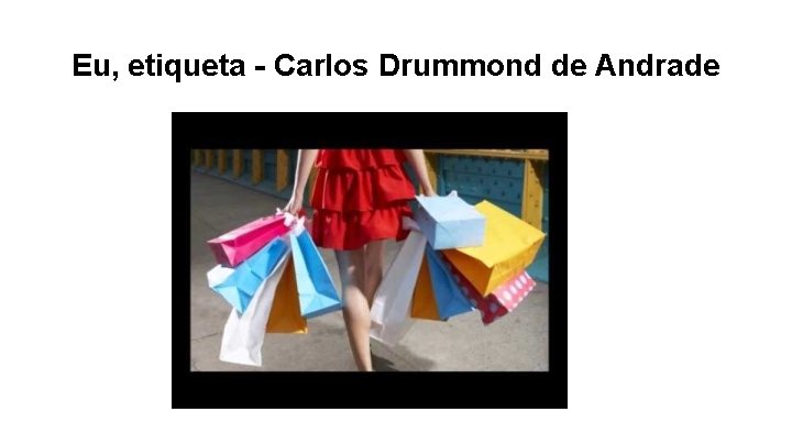 Eu, etiqueta - Carlos Drummond de Andrade 