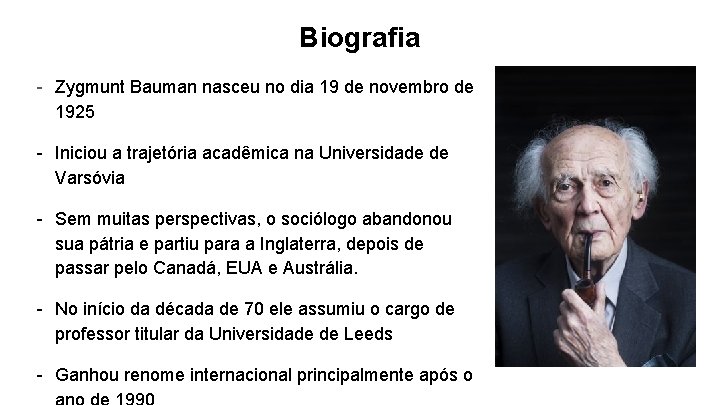Biografia - Zygmunt Bauman nasceu no dia 19 de novembro de 1925 - Iniciou