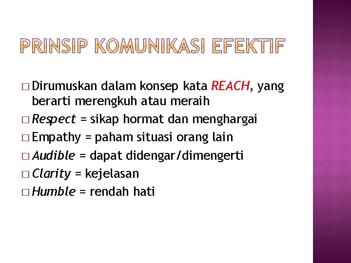 � Dirumuskan dalam konsep kata REACH, yang berarti merengkuh atau meraih � Respect =