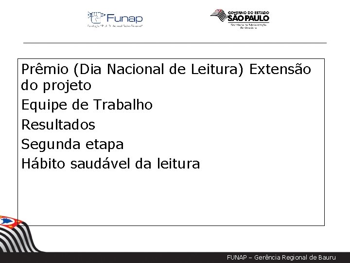 Prêmio (Dia Nacional de Leitura) Extensão do projeto Equipe de Trabalho Resultados Segunda etapa