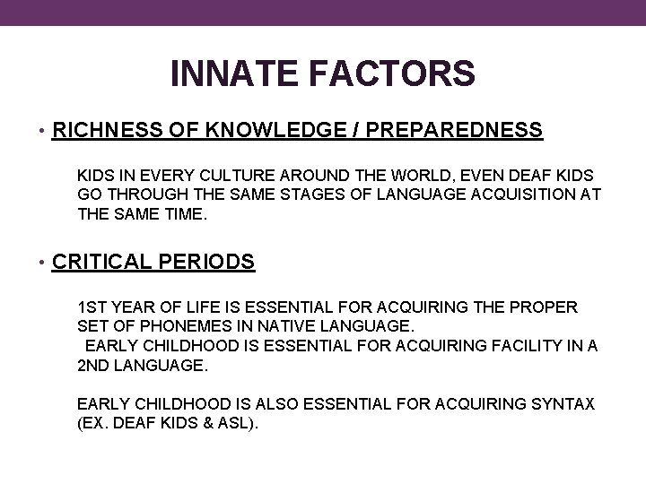 INNATE FACTORS • RICHNESS OF KNOWLEDGE / PREPAREDNESS KIDS IN EVERY CULTURE AROUND THE