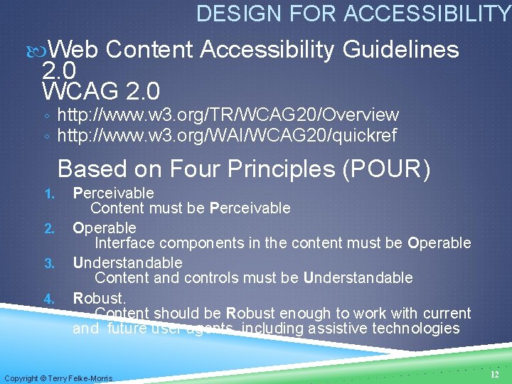 DESIGN FOR ACCESSIBILITY Web Content Accessibility Guidelines 2. 0 WCAG 2. 0 ◦ http:
