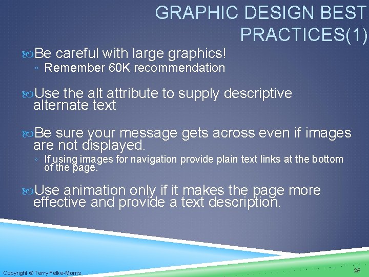 GRAPHIC DESIGN BEST PRACTICES(1) Be careful with large graphics! ◦ Remember 60 K recommendation