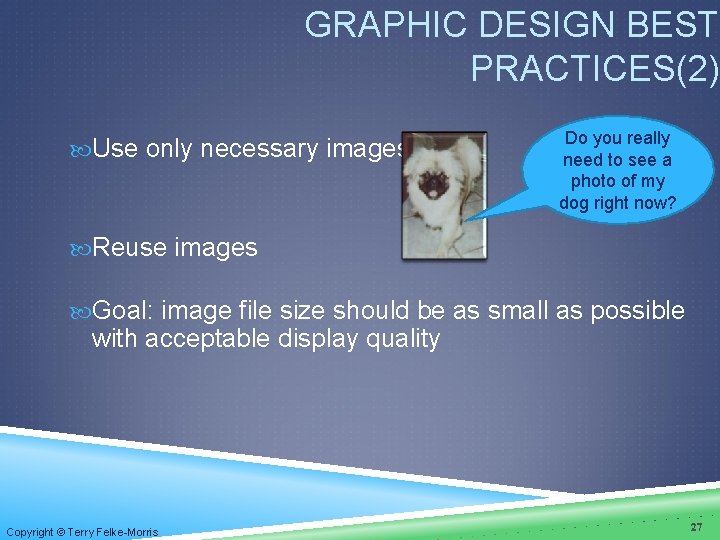 GRAPHIC DESIGN BEST PRACTICES(2) Use only necessary images Do you really need to see