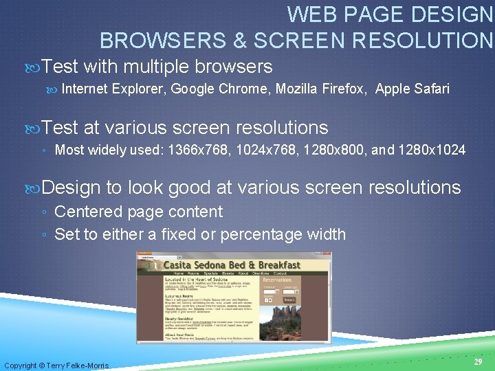 WEB PAGE DESIGN BROWSERS & SCREEN RESOLUTION Test with multiple browsers Internet Explorer, Google