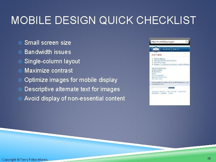MOBILE DESIGN QUICK CHECKLIST Small screen size Bandwidth issues Single-column layout Maximize contrast Optimize