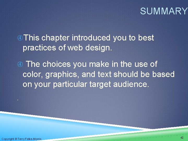 SUMMARY This chapter introduced you to best practices of web design. The choices you