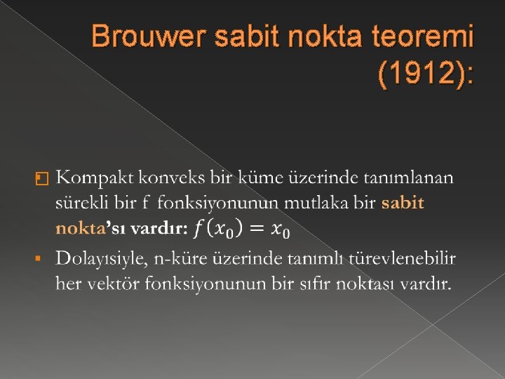 Brouwer sabit nokta teoremi (1912): � 