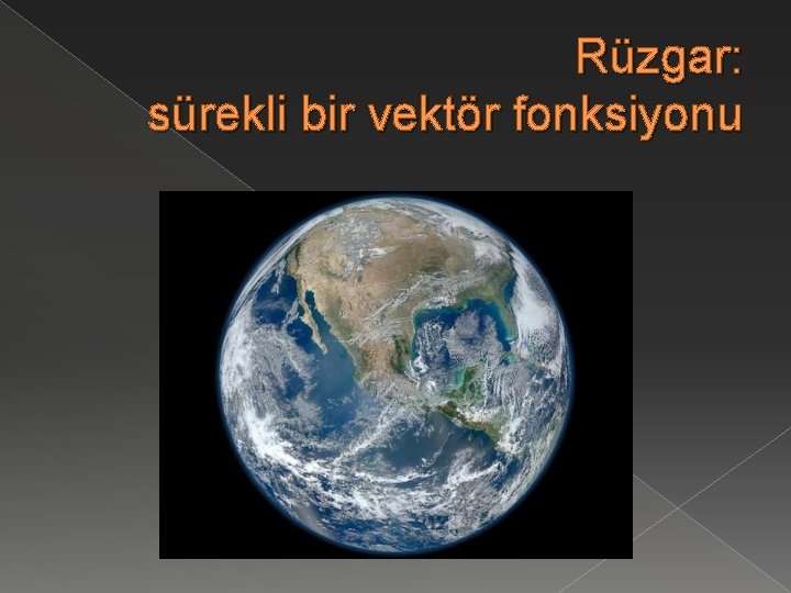 Rüzgar: sürekli bir vektör fonksiyonu 