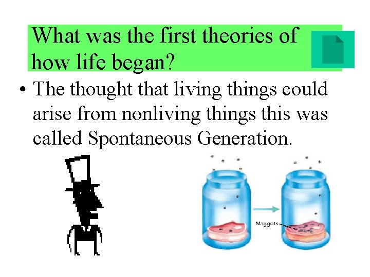 What was the first theories of how life began? • The thought that living