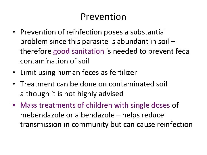 Prevention • Prevention of reinfection poses a substantial problem since this parasite is abundant
