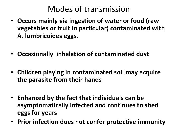 Modes of transmission • Occurs mainly via ingestion of water or food (raw vegetables