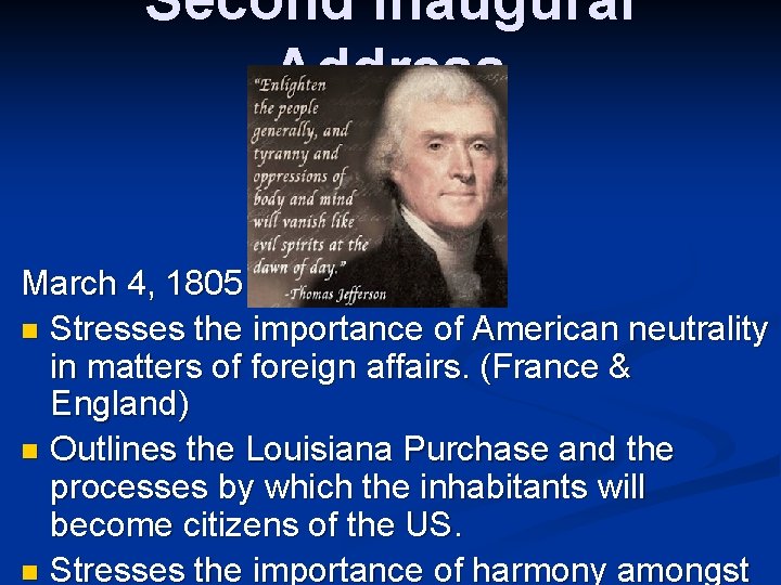 Second Inaugural Address March 4, 1805 n Stresses the importance of American neutrality in