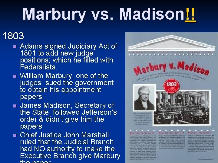 Marbury vs. Madison!! 1803 n n Adams signed Judiciary Act of 1801 to add
