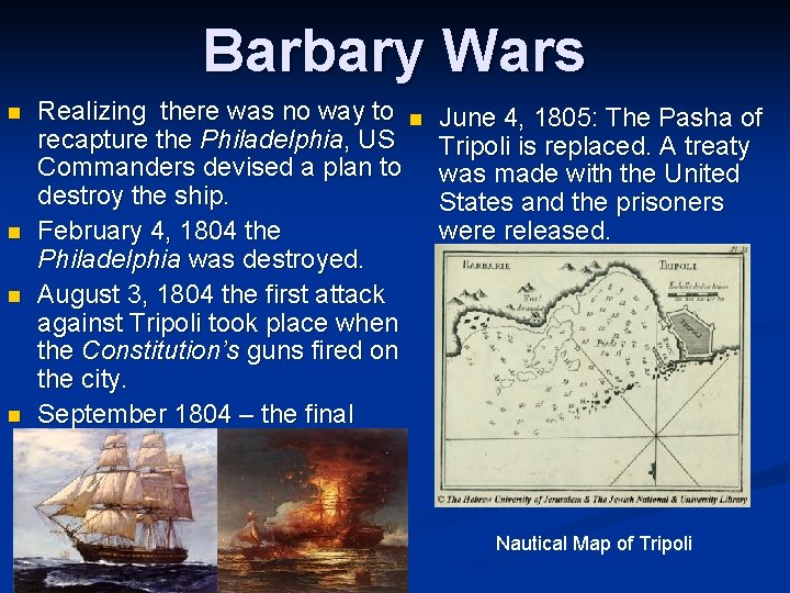 Barbary Wars n n Realizing there was no way to n recapture the Philadelphia,