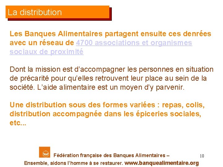 La distribution Les Banques Alimentaires partagent ensuite ces denrées avec un réseau de 4700