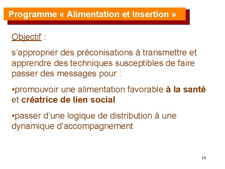  Programme « Alimentation et Insertion » Objectif : s’approprier des préconisations à transmettre