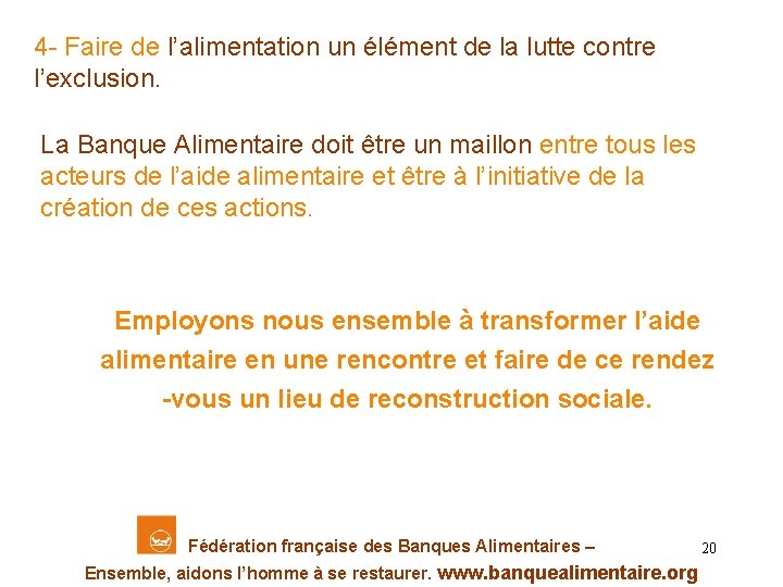 4 - Faire de l’alimentation un élément de la lutte contre l’exclusion. La Banque