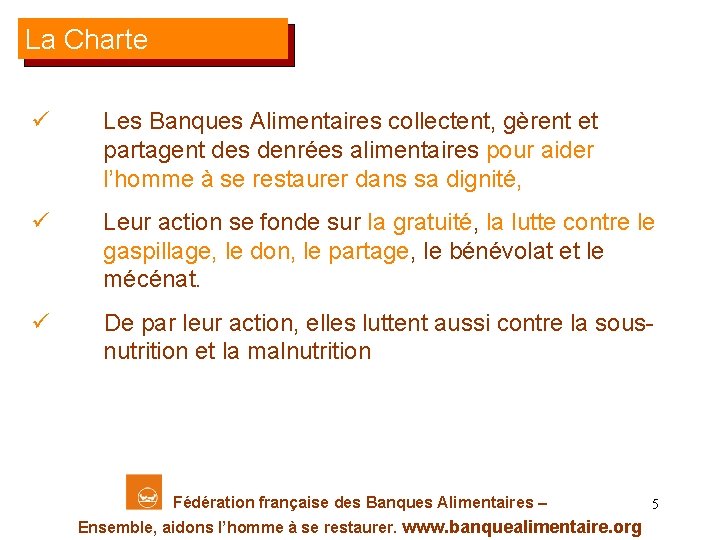 La Charte ü Les Banques Alimentaires collectent, gèrent et partagent des denrées alimentaires pour