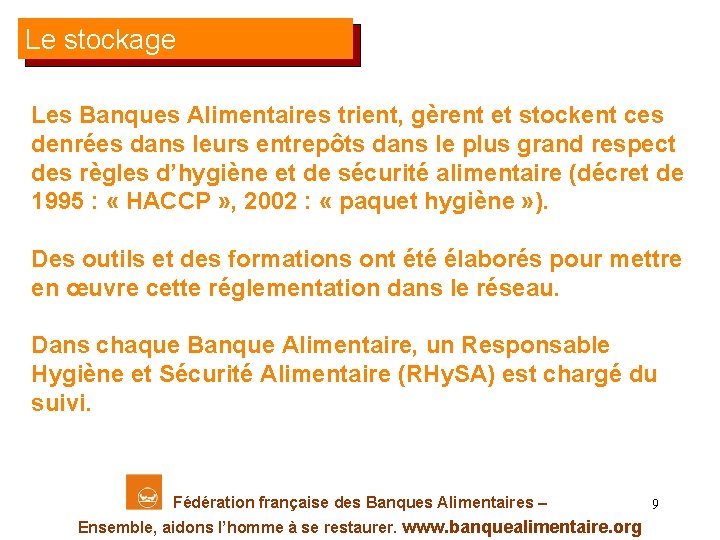 Le stockage Les Banques Alimentaires trient, gèrent et stockent ces denrées dans leurs entrepôts