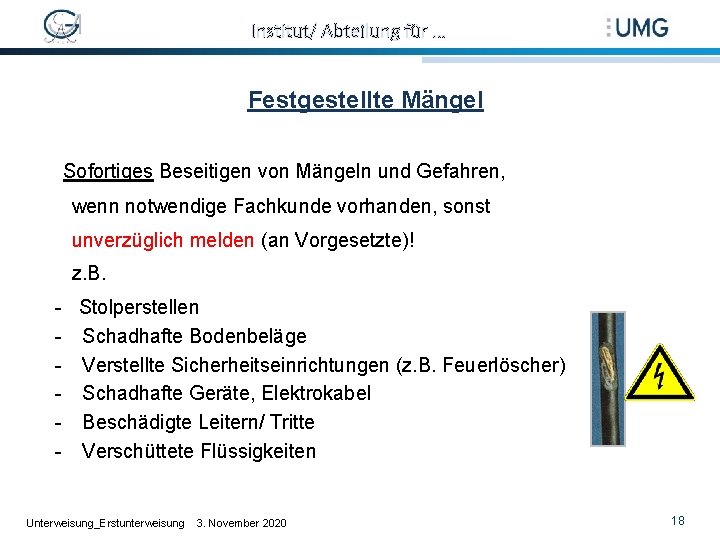 Institut/ Abteilung für … Festgestellte Mängel Sofortiges Beseitigen von Mängeln und Gefahren, wenn notwendige