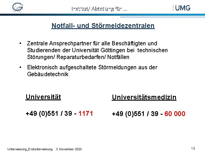 Institut/ Abteilung für … Notfall- und Störmeldezentralen • Zentrale Ansprechpartner für alle Beschäftigten und