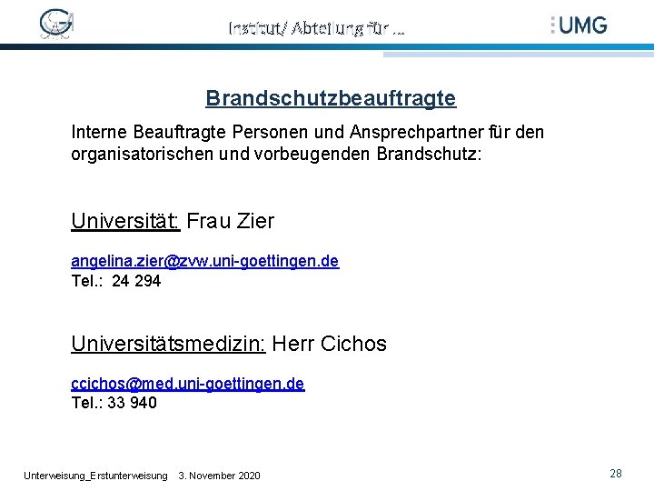 Institut/ Abteilung für … Brandschutzbeauftragte Interne Beauftragte Personen und Ansprechpartner für den organisatorischen und