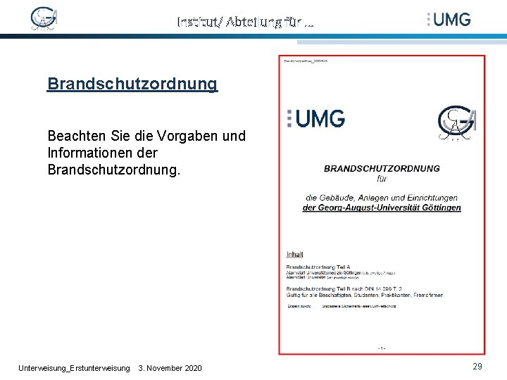 Institut/ Abteilung für … Brandschutzordnung Beachten Sie die Vorgaben und Informationen der Brandschutzordnung. Unterweisung_Erstunterweisung