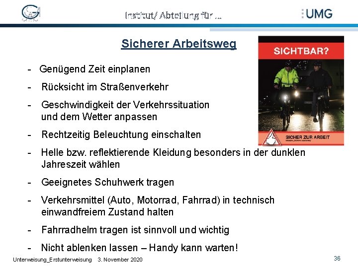 Institut/ Abteilung für … Sicherer Arbeitsweg - Genügend Zeit einplanen - Rücksicht im Straßenverkehr