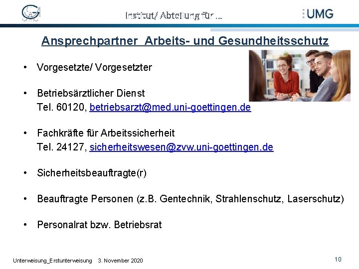 Institut/ Abteilung für … Ansprechpartner Arbeits- und Gesundheitsschutz • Vorgesetzte/ Vorgesetzter • Betriebsärztlicher Dienst