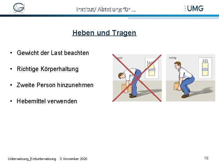 Institut/ Abteilung für … Heben und Tragen • Gewicht der Last beachten • Richtige